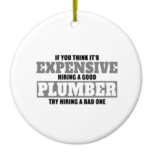 DistinctInk® Hanging Ceramic Christmas Tree Ornament with Gold String - Great Gift / Present - 2 3/4 inch Diameter - If You Think Good Plumber is Expensive