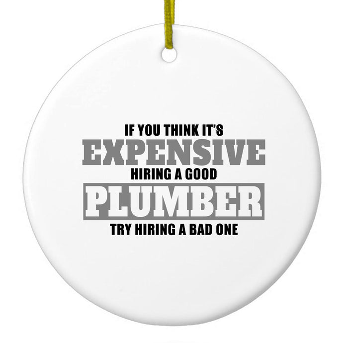 If You Think Good Plumber is Expensive Ceramic Ornament
