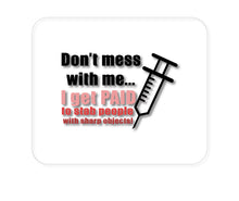 DistinctInk Custom Foam Rubber Mouse Pad - 1/4" Thick - Nurse Don't Mess With Me Get Paid to Stab