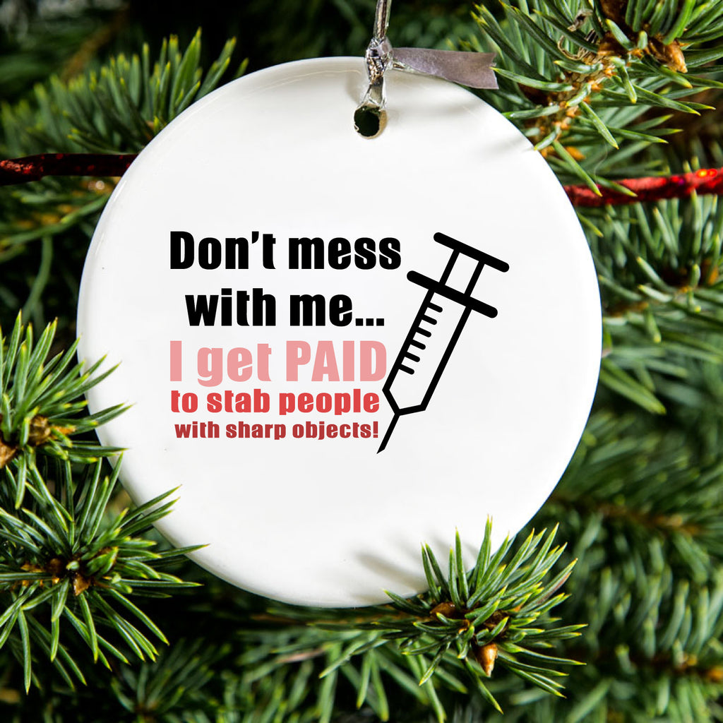 Nurse Don't Mess With Me Get Paid to Stab Ceramic Ornament, view 2