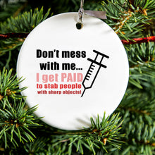 Nurse Don't Mess With Me Get Paid to Stab Ceramic Ornament
