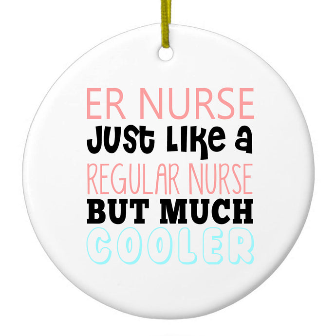 ER Nurse Just Like Regular But Cooler Ceramic Ornament
