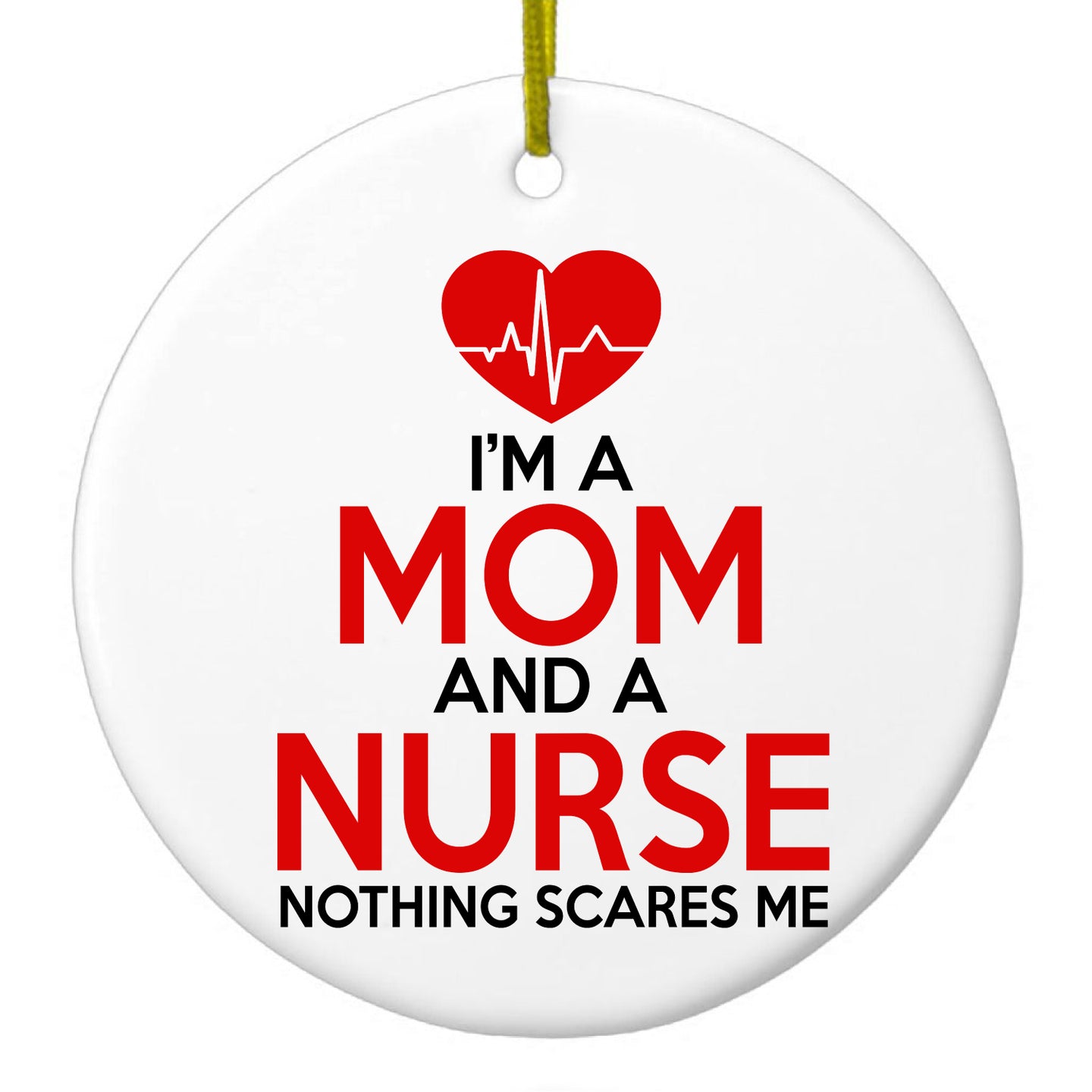 DistinctInk® Hanging Ceramic Christmas Tree Ornament with Gold String - Great Gift / Present - 2 3/4 inch Diameter - Mom and a Nurse Nothing Scares Me