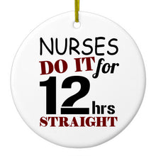 DistinctInk® Hanging Ceramic Christmas Tree Ornament with Gold String - Great Gift / Present - 2 3/4 inch Diameter - Nurses Do It For 12 Hours Straight