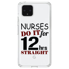 DistinctInk® Clear Shockproof Hybrid Case for Apple iPhone / Samsung Galaxy / Google Pixel - Nurses Do It For 12 Hours Straight