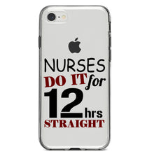 DistinctInk® Clear Shockproof Hybrid Case for Apple iPhone / Samsung Galaxy / Google Pixel - Nurses Do It For 12 Hours Straight
