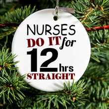 DistinctInk® Hanging Ceramic Christmas Tree Ornament with Gold String - Great Gift / Present - 2 3/4 inch Diameter - Nurses Do It For 12 Hours Straight