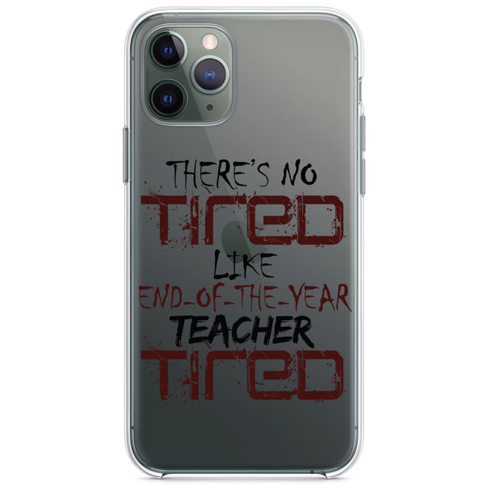 DistinctInk® Clear Shockproof Hybrid Case for Apple iPhone / Samsung Galaxy / Google Pixel - There's Not Tired Like End of Year Teacher