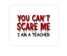 DistinctInk Custom Foam Rubber Mouse Pad - 1/4" Thick - You Can't Scare Me I Am a Teacher