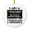 I Am A Teacher Make Difference Not Money Ceramic Ornament
