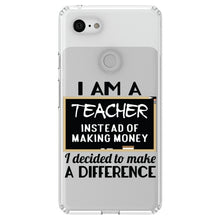 DistinctInk® Clear Shockproof Hybrid Case for Apple iPhone / Samsung Galaxy / Google Pixel - I Am A Teacher Make Difference Not Money