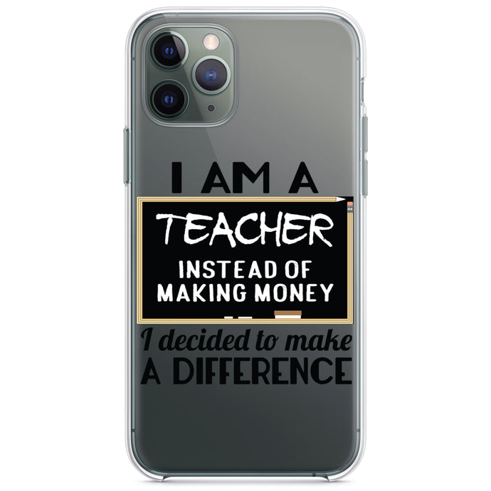 DistinctInk® Clear Shockproof Hybrid Case for Apple iPhone / Samsung Galaxy / Google Pixel - I Am A Teacher Make Difference Not Money
