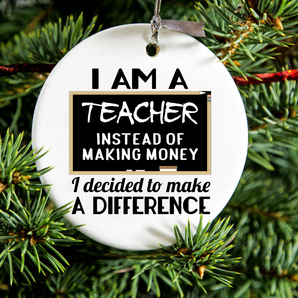I Am A Teacher Make Difference Not Money Ceramic Ornament, view 2