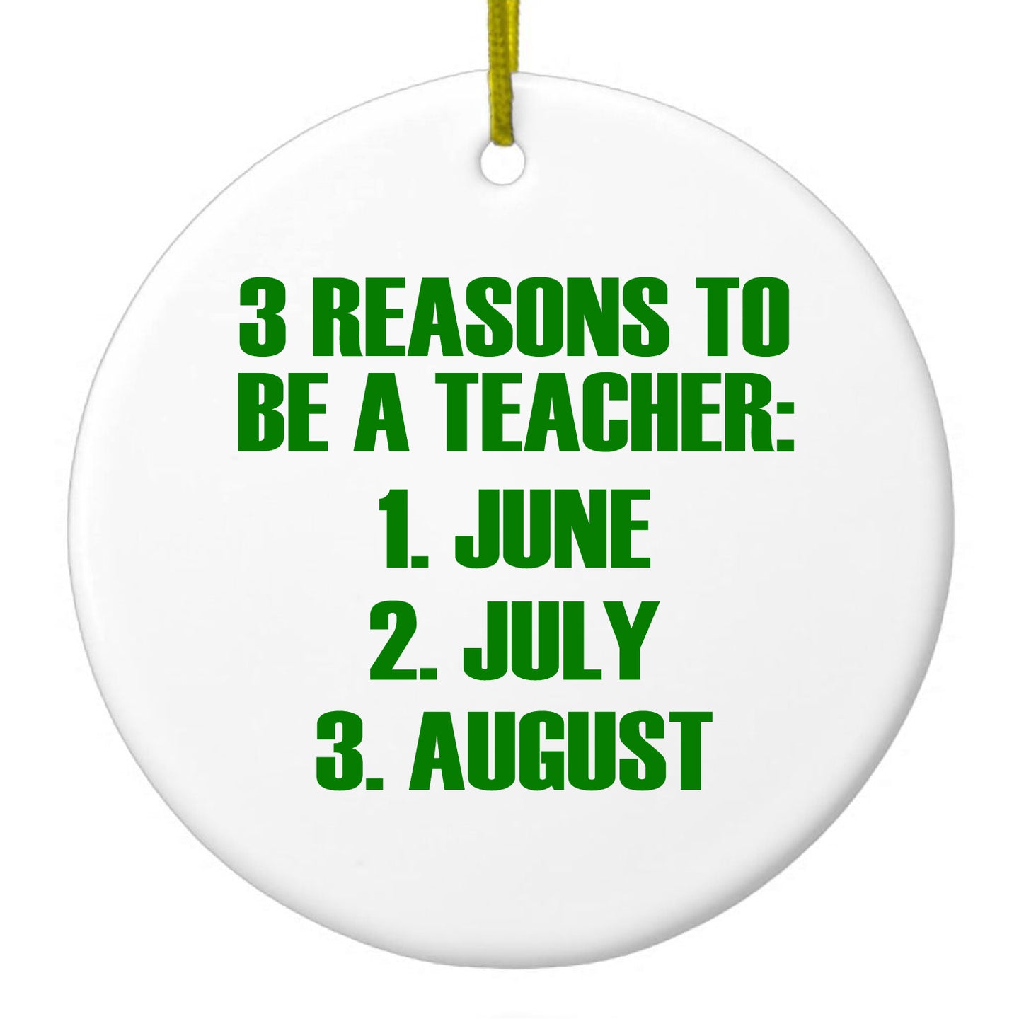 DistinctInk® Hanging Ceramic Christmas Tree Ornament with Gold String - Great Gift / Present - 2 3/4 inch Diameter - Reasons to be a Teacher June July August