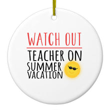 DistinctInk® Hanging Ceramic Christmas Tree Ornament with Gold String - Great Gift / Present - 2 3/4 inch Diameter - Watch Out Teacher on Summer Vacation