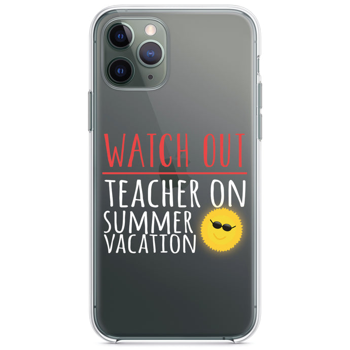 DistinctInk® Clear Shockproof Hybrid Case for Apple iPhone / Samsung Galaxy / Google Pixel - Watch Out Teacher on Summer Vacation
