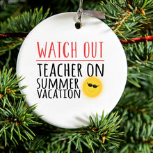 DistinctInk® Hanging Ceramic Christmas Tree Ornament with Gold String - Great Gift / Present - 2 3/4 inch Diameter - Watch Out Teacher on Summer Vacation