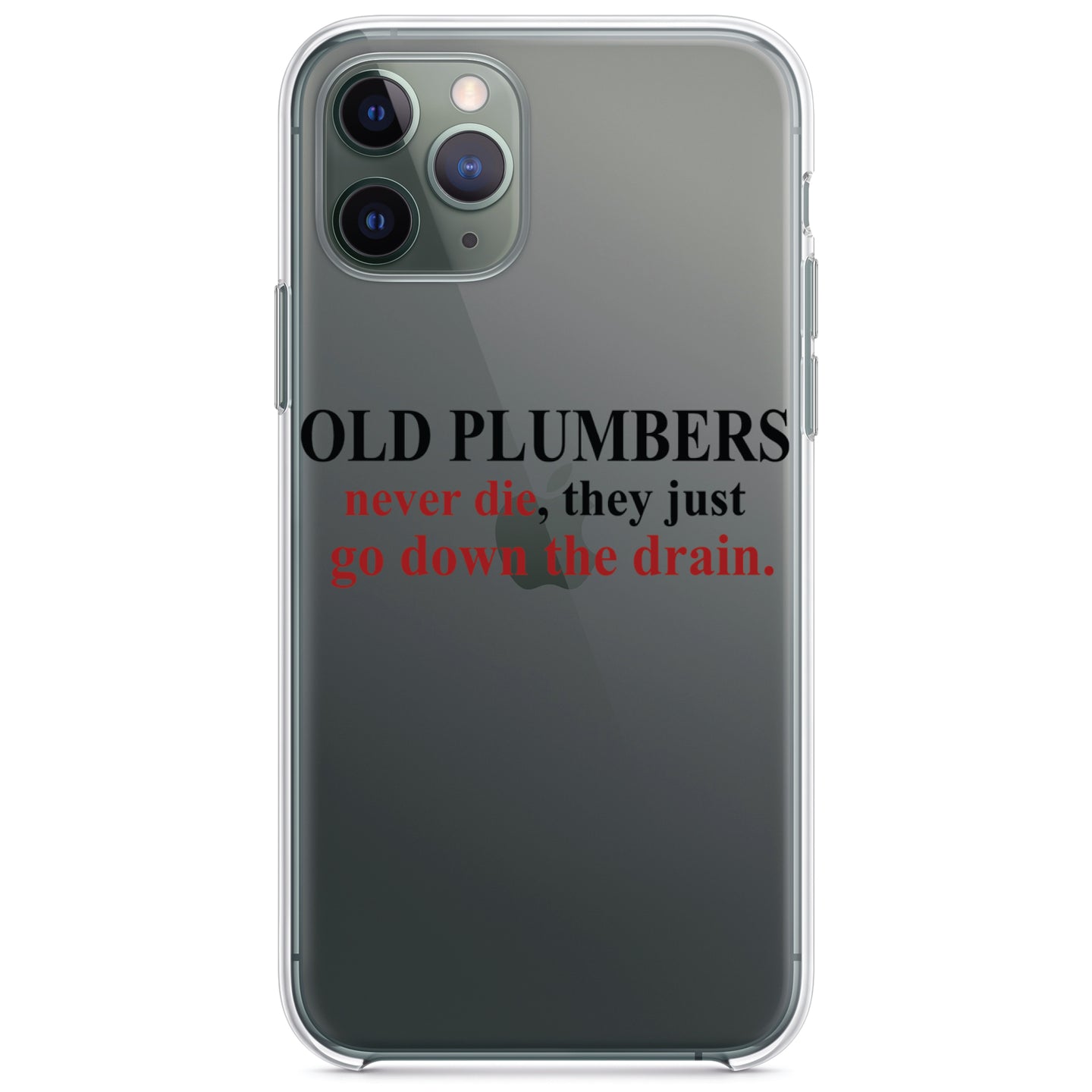 DistinctInk® Clear Shockproof Hybrid Case for Apple iPhone / Samsung Galaxy / Google Pixel - Old Plumbers Never Die - Down the Drain