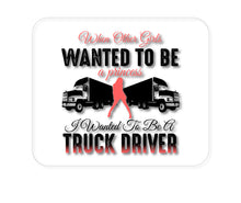 DistinctInk Custom Foam Rubber Mouse Pad - 1/4" Thick - Other Girls Princess Wanted to be Truck Driver