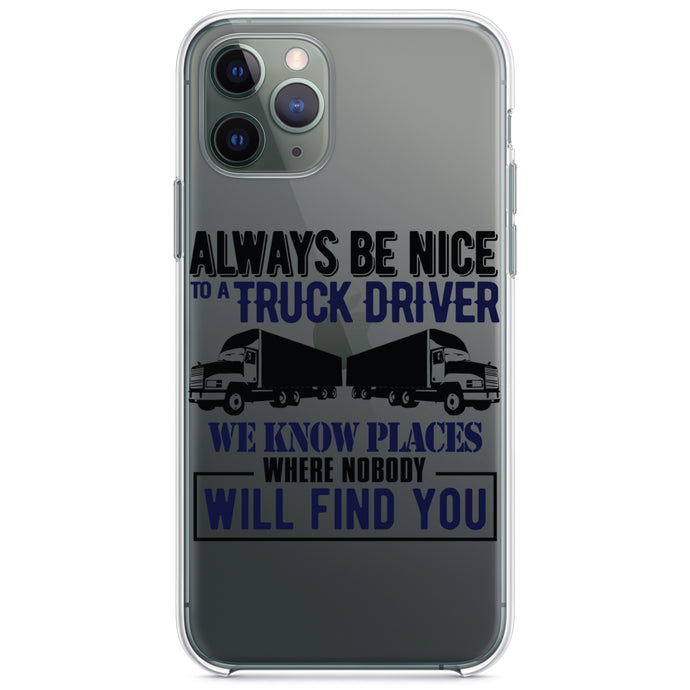 DistinctInk® Clear Shockproof Hybrid Case for Apple iPhone / Samsung Galaxy / Google Pixel - Be Nice to Truck Drivers Know Where Nobody