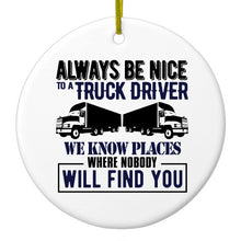 DistinctInk® Hanging Ceramic Christmas Tree Ornament with Gold String - Great Gift / Present - 2 3/4 inch Diameter - Be Nice to Truck Drivers Know Where Nobody