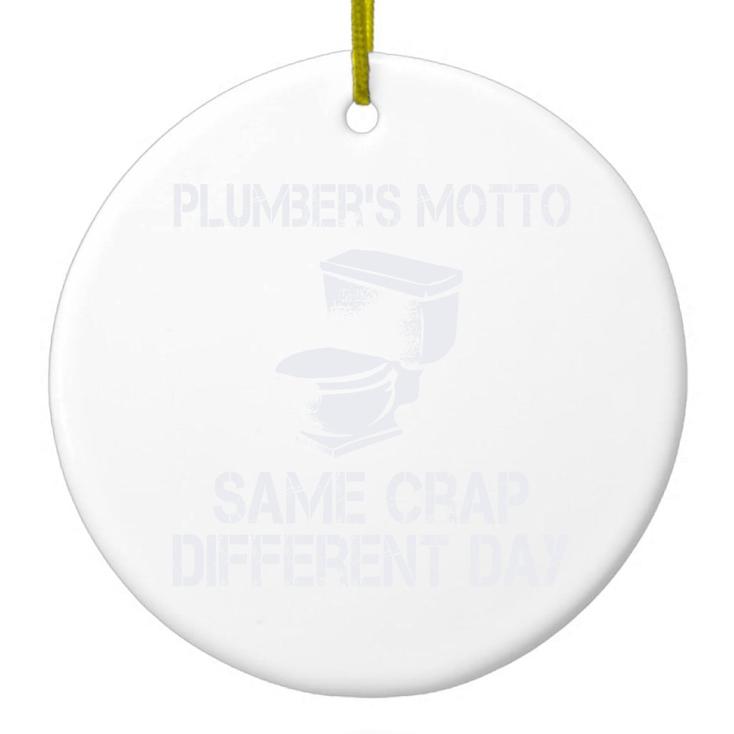 DistinctInk® Hanging Ceramic Christmas Tree Ornament with Gold String - Great Gift / Present - 2 3/4 inch Diameter - Same Crap Different Day - Plumbers