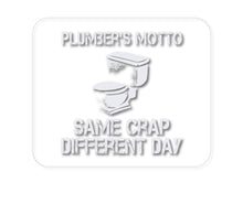 DistinctInk Custom Foam Rubber Mouse Pad - 1/4" Thick - Same Crap Different Day - Plumbers