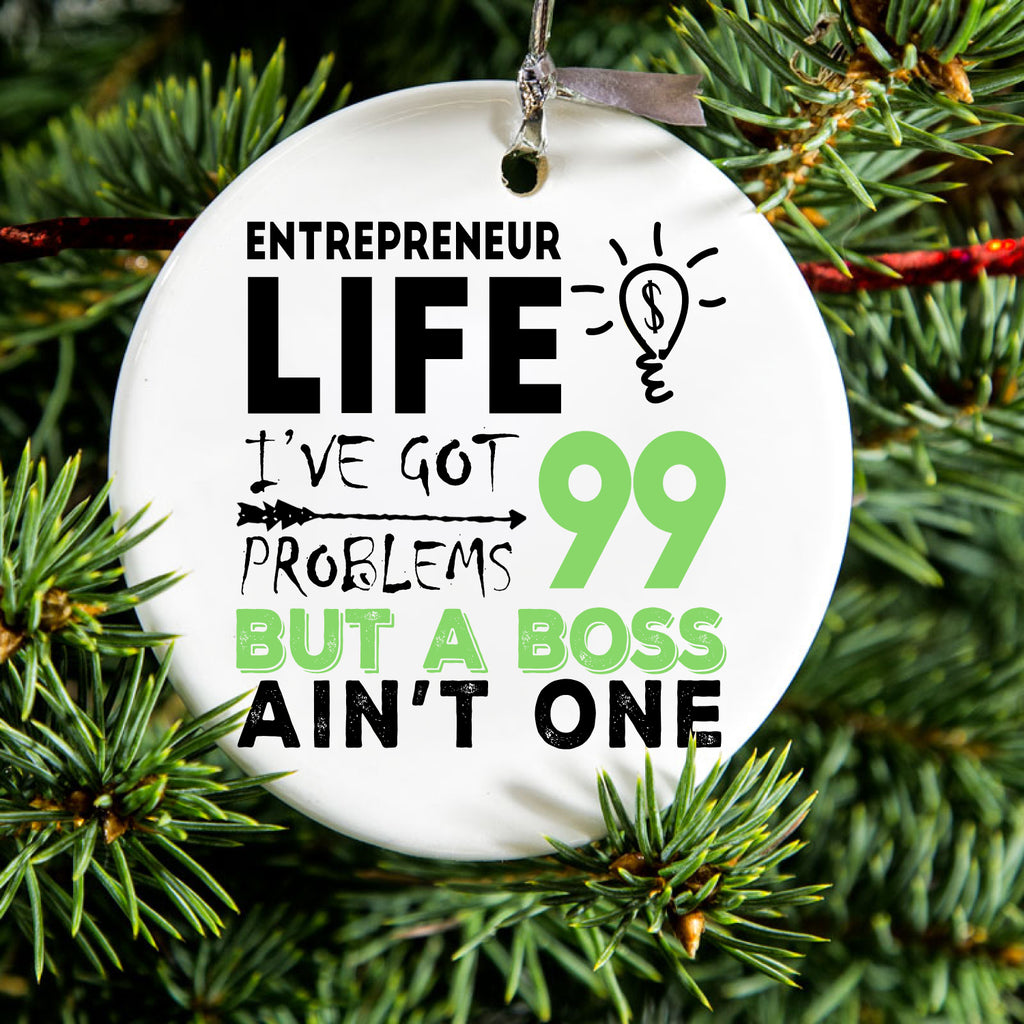 Entrepreneur 99 Problems But Boss Ain't One Ceramic Ornament, view 2