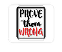 DistinctInk Custom Foam Rubber Mouse Pad - 1/4" Thick - Prove Them Wrong