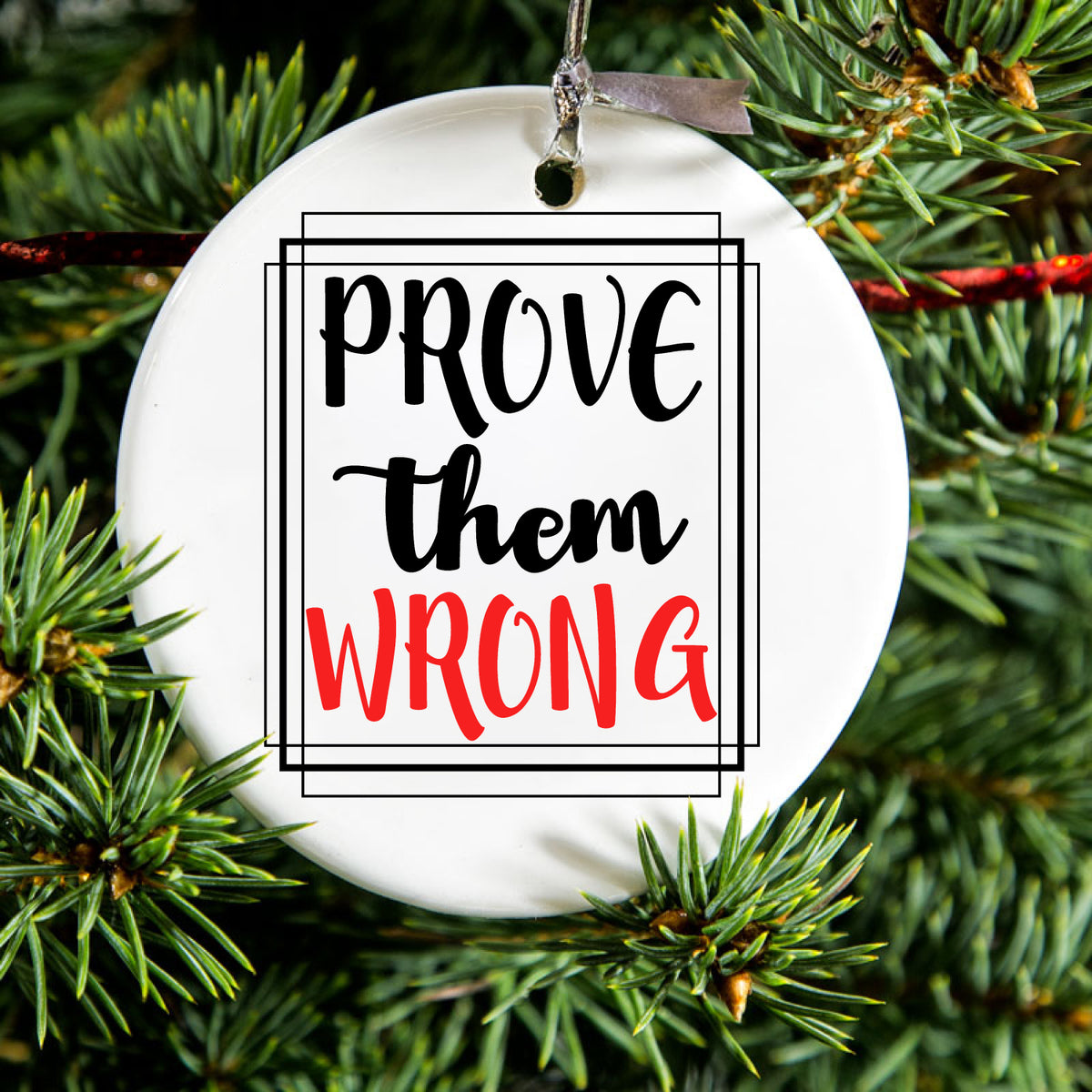 Prove Them Wrong Ceramic Ornament, view 2