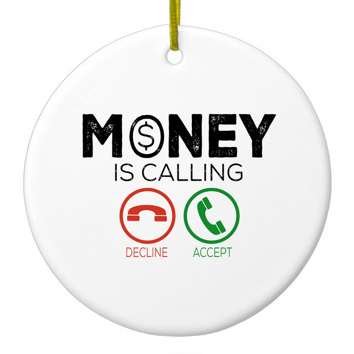 Money Is Calling Decline or Accept Ceramic Ornament