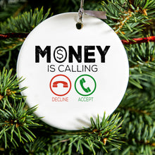 DistinctInk® Hanging Ceramic Christmas Tree Ornament with Gold String - Great Gift / Present - 2 3/4 inch Diameter - Money Is Calling Decline or Accept