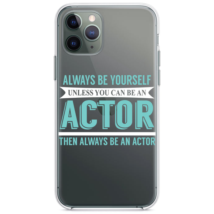 DistinctInk® Clear Shockproof Hybrid Case for Apple iPhone / Samsung Galaxy / Google Pixel - Always Be Yourself Unless You Can Be An Actor