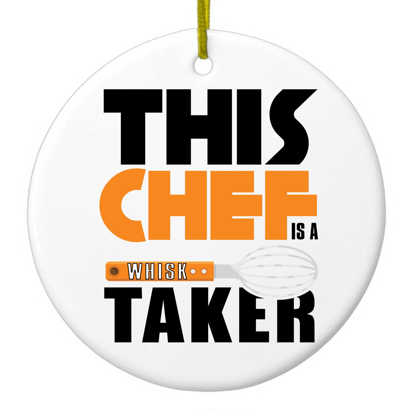 DistinctInk® Hanging Ceramic Christmas Tree Ornament with Gold String - Great Gift / Present - 2 3/4 inch Diameter - This Chef is a Whisk Taker