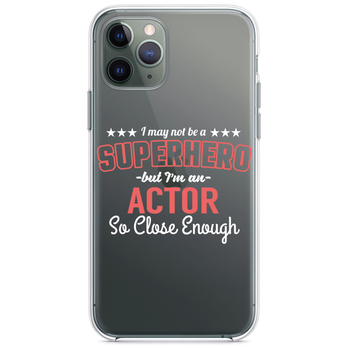 DistinctInk® Clear Shockproof Hybrid Case for Apple iPhone / Samsung Galaxy / Google Pixel - May Not Be A Superhero But I'm An Actor