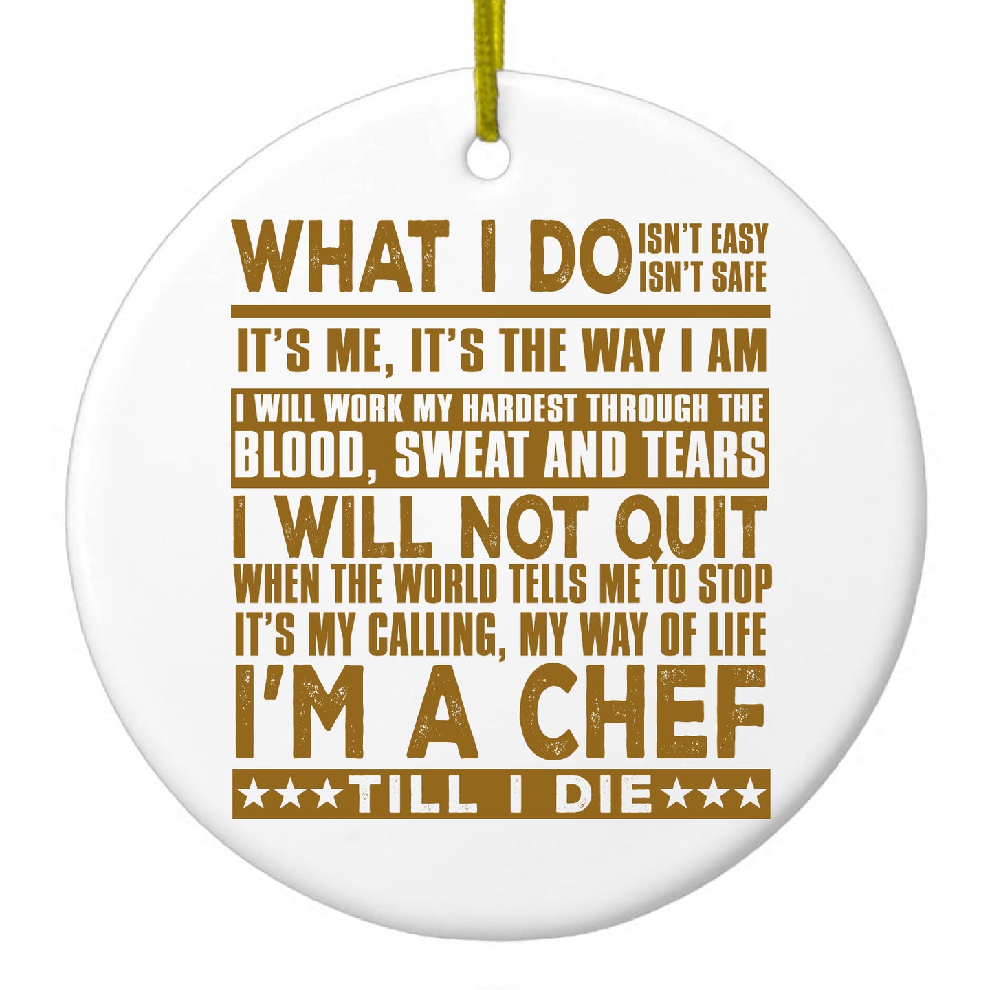 DistinctInk® Hanging Ceramic Christmas Tree Ornament with Gold String - Great Gift / Present - 2 3/4 inch Diameter - Chef - What I Do Isn't Easy