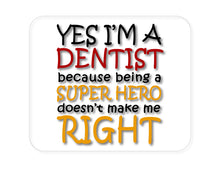 DistinctInk Custom Foam Rubber Mouse Pad - 1/4" Thick - Yes I'm a Dentist Super Hero