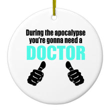 DistinctInk® Hanging Ceramic Christmas Tree Ornament with Gold String - Great Gift / Present - 2 3/4 inch Diameter - During the Apocalypse Gonna Need a Doctor