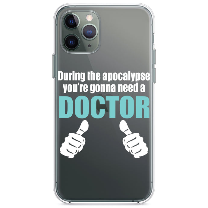 DistinctInk® Clear Shockproof Hybrid Case for Apple iPhone / Samsung Galaxy / Google Pixel - During the Apocalypse Gonna Need a Doctor