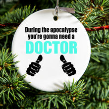 DistinctInk® Hanging Ceramic Christmas Tree Ornament with Gold String - Great Gift / Present - 2 3/4 inch Diameter - During the Apocalypse Gonna Need a Doctor