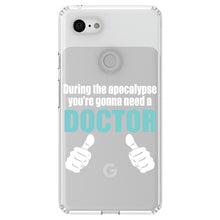 DistinctInk® Clear Shockproof Hybrid Case for Apple iPhone / Samsung Galaxy / Google Pixel - During the Apocalypse Gonna Need a Doctor