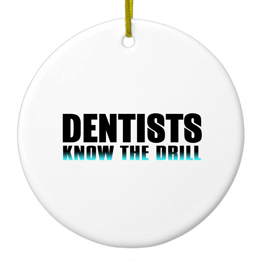 Dentists Know the Drill Ceramic Ornament