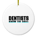 Dentists Know the Drill Ceramic Ornament