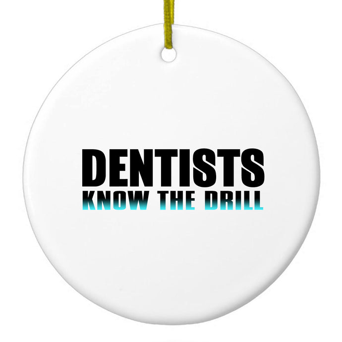 Dentists Know the Drill Ceramic Ornament