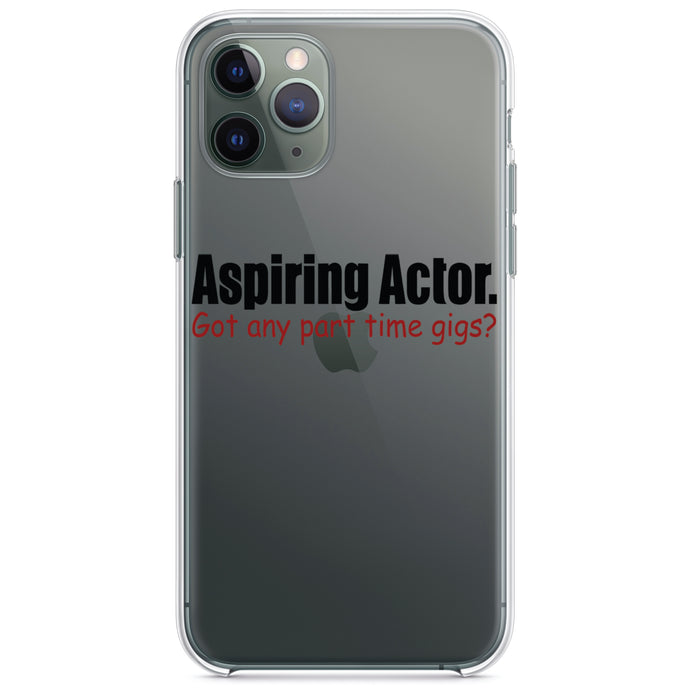 DistinctInk® Clear Shockproof Hybrid Case for Apple iPhone / Samsung Galaxy / Google Pixel - Aspiring Actor - Got Any Part Time Gigs?