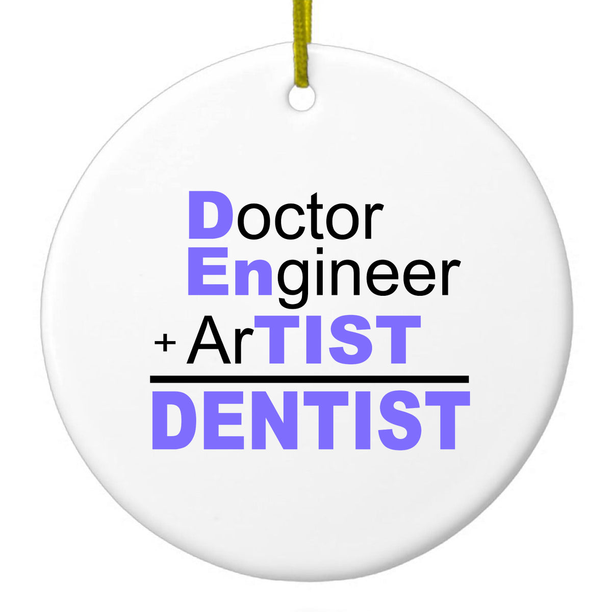 Doctor Engineer + Artist = Dentist Ceramic Ornament