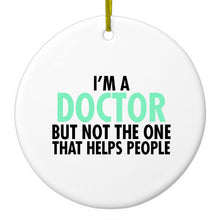 DistinctInk® Hanging Ceramic Christmas Tree Ornament with Gold String - Great Gift / Present - 2 3/4 inch Diameter - I'm a Doctor But Not The One That Helps People