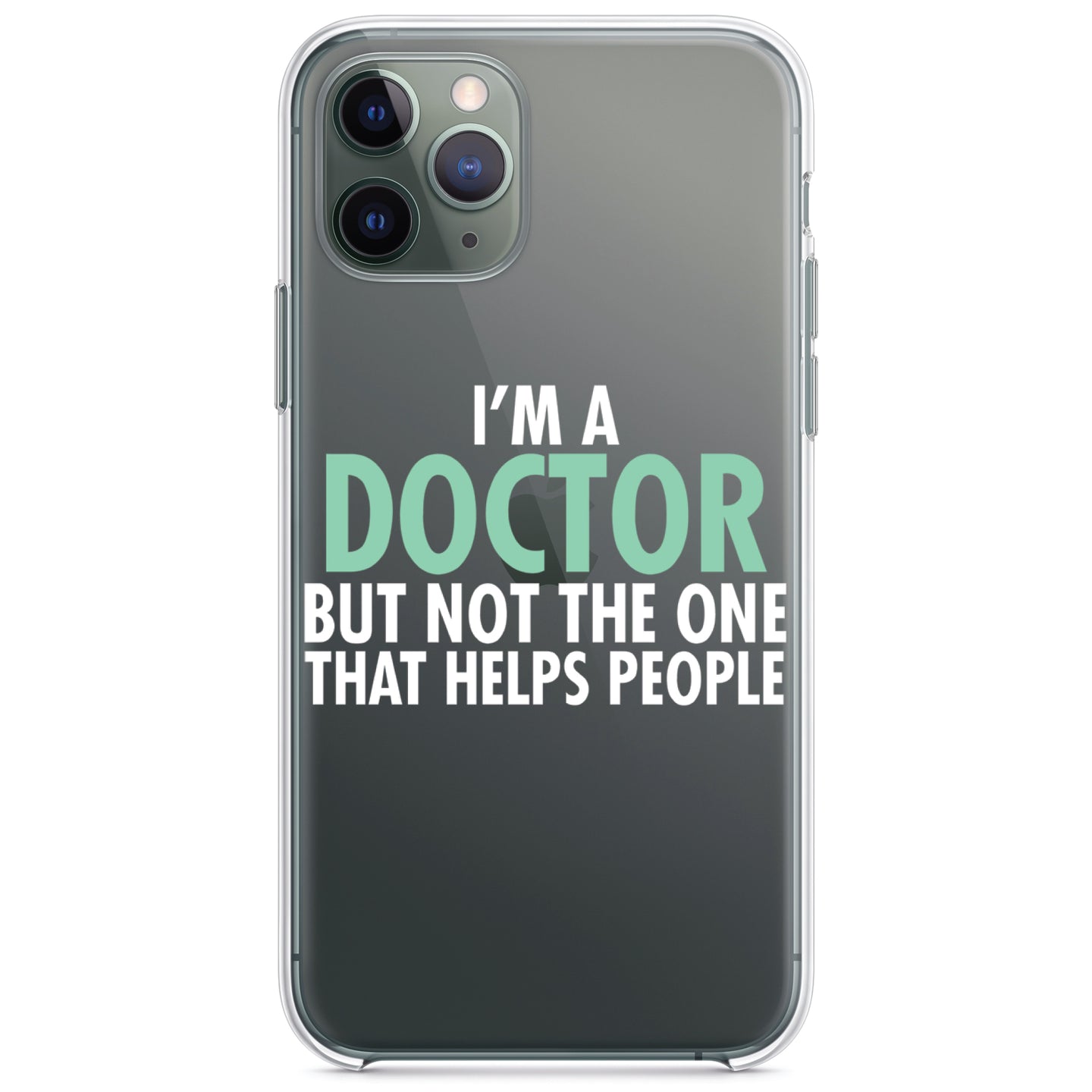 DistinctInk® Clear Shockproof Hybrid Case for Apple iPhone / Samsung Galaxy / Google Pixel - I'm a Doctor But Not The One That Helps People