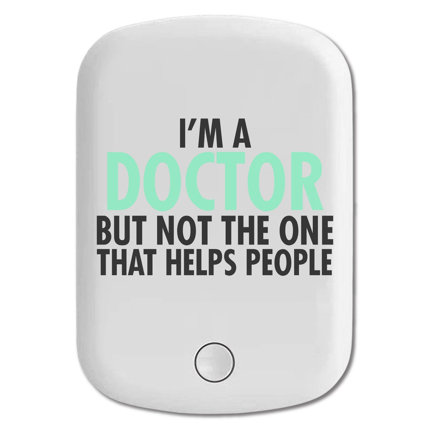 DistinctInk Magnetic Battery Pack, Wireless Portable Charger with USB-C Cable, Compatible with MagSafe iPhone 14 / 13 / 12 Series - I'm a Doctor But Not The One That Helps People