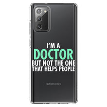 DistinctInk® Clear Shockproof Hybrid Case for Apple iPhone / Samsung Galaxy / Google Pixel - I'm a Doctor But Not The One That Helps People